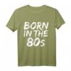 Born in the 80s Fun T-Shirt – 1980er Baby in 5 Farben, Perfekt für Geburtstage, Jubiläen, Weihnachten, Vatertag & Muttertag
