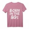 Born in the 80s Fun T-Shirt – 1980er Baby in 5 Farben, Perfekt für Geburtstage, Jubiläen, Weihnachten, Vatertag & Muttertag