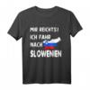 MIR REICHTS ICH FAHR NACH SLOWENIEN - Lustiges Urlaub Outfit für Slowenien-Reisende & Fans