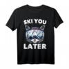 Ski - Ski You Later - Katzenliebhaber Lustiges Ski- und Snowboard-T-Shirt für Wintersportfans