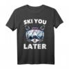 Ski - Ski You Later - Katzenliebhaber Lustiges Ski- und Snowboard-T-Shirt für Wintersportfans