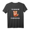 You Make Me Foxdevilswild Denglisch Fuchs T-Shirt – Lustiges Geschenk für Fuchsliebhaber, Kaffeejunkies & Morgenmuffel