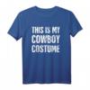 Lustiges Cowboy Kostüm T-Shirt mit Text 'Dies ist mein Cowboy Kostüm' – Perfekt für Halloween, Geburtstage und Lazy-Party-Geschenke