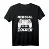 Mir Egal Ich Geh Zocken Controller Zocker Gamer Geschenkidee T-Shirt – Lustiges Gaming T-Shirt für Pro Gamer & Zocker, ideal als Geschenk zu Weihnachten oder Geburtstag