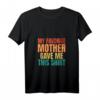Lustiges Damen T-Shirt mit V-Ausschnitt - Meine Lieblingsmutter hat mir dieses T-Shirt gegeben, perfektes Geschenk für Familie und Anlässe