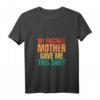 Lustiges Damen T-Shirt mit V-Ausschnitt - Meine Lieblingsmutter hat mir dieses T-Shirt gegeben, perfektes Geschenk für Familie und Anlässe