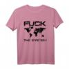 Fuck the System T-Shirt – Gegen die momentane Weltpolitik, Korruption und gesellschaftliche Missstände