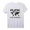 Fuck the System T-Shirt – Gegen die momentane Weltpolitik, Korruption und gesellschaftliche Missstände