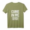 Come In Me Bro Lustiges Erwachsenen-Humor Tank Top – Perfektes Geschenk für Geburtstag, Weihnachten & Abschlussfeier