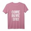 Come In Me Bro Lustiges Erwachsenen-Humor Tank Top – Perfektes Geschenk für Geburtstag, Weihnachten & Abschlussfeier