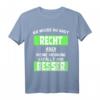 Ich weiß du hast Recht aber meine Meinung gefällt mir besser! Lustiges Comedy Statement T-Shirt für Männer, Frauen & Kinder – Perfekt als Geschenk