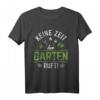 Keine Zeit Der Garten Ruft T-Shirt – Lustiges Geschenk für Hobbygärtner und Landschaftsgärtner zum Geburtstag