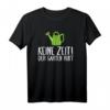 Gärtner Geschenk Keine Zeit Der Garten Ruft T-Shirt - Perfekt für Hobbygärtner, Landschaftsgärtner & Gartenliebhaber zum Geburtstag
