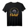 Blumenladen Floristin Gärtner Gärtner Pflanze Garten T-Shirt – Lustiges Geschenk für Gärtner, Floristen & Pflanzenliebhaber zu Weihnachten & Geburtstag