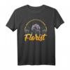 Blumenladen Floristin Gärtner Gärtner Pflanze Garten T-Shirt – Lustiges Geschenk für Gärtner, Floristen & Pflanzenliebhaber zu Weihnachten & Geburtstag