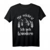Mir reichts ich geh Wandern T-Shirt – Lustiges Geschenk für Naturliebhaber & Wanderer für Herren und Damen