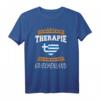 Ich Brauche Keine Therapie Ich Muss Nur Nach Griechenland T-Shirt – Lustiges Geschenk für Griechenland Fans, Urlauber & Liebhaber