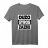 Ouzo Gyros Zaziki Tsatsiki Griechenland Trink Spruch T-Shirt – Lustiges Urlaubsdesign für Griechenland-Fans & Geschenkidee