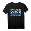 Reicht mir den Ouzo Der König hat Durst T-Shirt - Lustiges Griechenland Ouzo Geschenk für Schnapsliebhaber