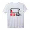 Need Ouzo T-Shirt – Perfektes Geschenk für Griechenland- und Ouzo-Liebhaber, Party & Schnaps Fan
