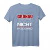Gronau - Hart anner Grenze aber nicht Holland T-Shirt - Lustiges Geschenk für Gronau-Bewohner und Fans