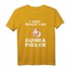 I Just Really Like Guinea Pigs Ok T-Shirt - Lustiges Tierliebhaber Shirt für Meerschweinchen Fans