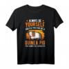 Always be yourself Unless you can be a Guinea Pig T-Shirt – Lustiges Tiermotiv für Meerschweinchenliebhaber & Züchter