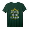 Alles wird gut! Heidi ist jetzt da! Personalisiertes Prinzessin T-Shirt mit Krone – Lustiges Geschenk für den Vornamen Heidi