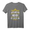 Alles wird gut! Heidi ist jetzt da! Personalisiertes Prinzessin T-Shirt mit Krone – Lustiges Geschenk für den Vornamen Heidi