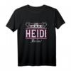 Heidi | Lass das die Heidi machen | Lustiges Damen T-Shirt mit Spruch – Perfektes Geschenk zu Weihnachten, Geburtstags oder Muttertag