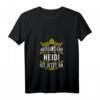 Damen T-Shirt mit V-Ausschnitt - 'Alles wird gut! Heidi ist jetzt da!' Prinzessin Design mit Krone, personalisiert für den Vornamen Heidi