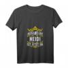 Damen T-Shirt mit V-Ausschnitt - 'Alles wird gut! Heidi ist jetzt da!' Prinzessin Design mit Krone, personalisiert für den Vornamen Heidi