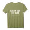 Ich Bin Hier Der Chef Und Das Ist Auch Gut So! Vorgesetzter T-Shirt – Lustiges Geschenk für Chefs, Kollegen & Führungskräfte für Büro, Werkstatt & Baustelle