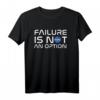 NASA Failure Is Not An Option T-Shirt – Klassisches Motiv für Raumfahrtfans, inspirierende Geschenkidee