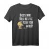 Meister Röhrich - Dass mir das heute fertig wird! Lustiges Werner T-Shirt für Fans & Humorliebhaber