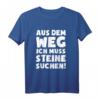Muss Steine Suchen! Lustiges Geologe Geologie T-Shirt – Originelles Geschenk für Gesteinsliebhaber und Hobby-Geologen zu Weihnachten, Geburtstag oder Valentinstag