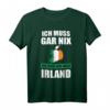 Ich muss gar nix Ich muss nur nach Irland Geschenk T-Shirt – Lustiges Reiseshirt für Irland-Fans & Urlaubsliebhaber