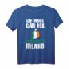 Ich muss gar nix Ich muss nur nach Irland Geschenk T-Shirt – Lustiges Reiseshirt für Irland-Fans & Urlaubsliebhaber