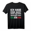 Ich habe keine Angst, meine Freundin ist Italiener T-Shirt - Lustiges Geschenk mit Flagge und italienischen Sprüchen