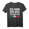 Ich habe keine Angst, meine Freundin ist Italiener T-Shirt - Lustiges Geschenk mit Flagge und italienischen Sprüchen