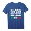 Ich habe keine Angst, meine Freundin ist Italiener T-Shirt - Lustiges Geschenk mit Flagge und italienischen Sprüchen