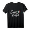 Ciao Bella Italienisches Mädchen T-Shirt - Schönes Design für Italienisch-Liebhaberinnen & als Geschenk für Mutter, Oma & Tante