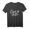 Ciao Bella Italienisches Mädchen T-Shirt - Schönes Design für Italienisch-Liebhaberinnen & als Geschenk für Mutter, Oma & Tante