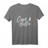 Ciao Bella Italienisches Mädchen T-Shirt - Schönes Design für Italienisch-Liebhaberinnen & als Geschenk für Mutter, Oma & Tante