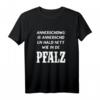 Pfälzer Sprichwort T-Shirt - Regionales Geschenk für Pfälzer, Rheinland Pfalz & Weinliebhaber mit lustigem Dialekt-Motiv