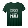 Pfälzer Sprichwort T-Shirt - Regionales Geschenk für Pfälzer, Rheinland Pfalz & Weinliebhaber mit lustigem Dialekt-Motiv