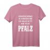 Pfälzer Sprichwort T-Shirt - Regionales Geschenk für Pfälzer, Rheinland Pfalz & Weinliebhaber mit lustigem Dialekt-Motiv