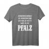 Pfälzer Sprichwort T-Shirt - Regionales Geschenk für Pfälzer, Rheinland Pfalz & Weinliebhaber mit lustigem Dialekt-Motiv