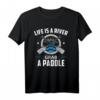 Das Leben ist ein Fluss, greif dir ein Paddel - Wassersport T-Shirt für Kanufahrer, Kajakfahrer & Ruderer, perfektes Geschenk für Wassersportliebhaber