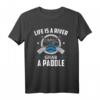 Das Leben ist ein Fluss, greif dir ein Paddel - Wassersport T-Shirt für Kanufahrer, Kajakfahrer & Ruderer, perfektes Geschenk für Wassersportliebhaber
